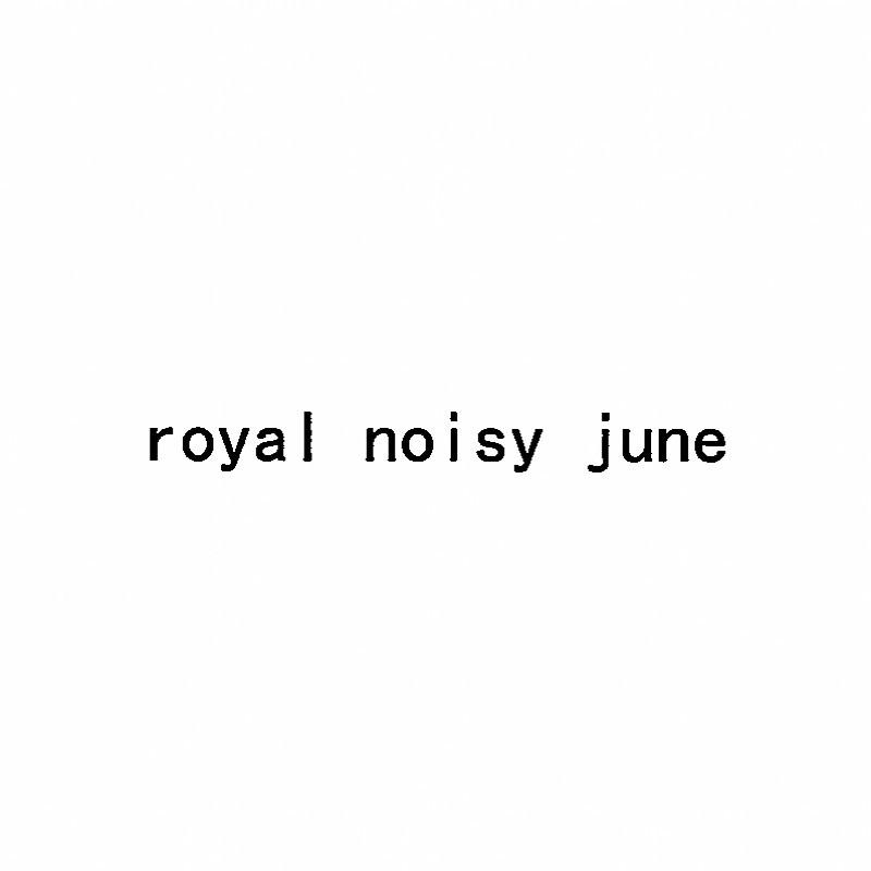 ROYAL NOISY JUNE