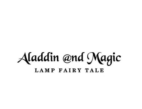 ALADDIN @ND MAGIC LAMP FAIRY TALE