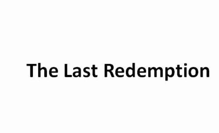 THE LAST REDEMPTION