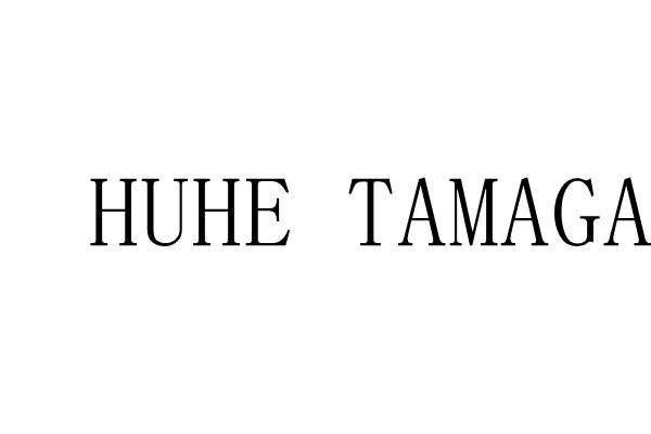 HUHE TAMAGA