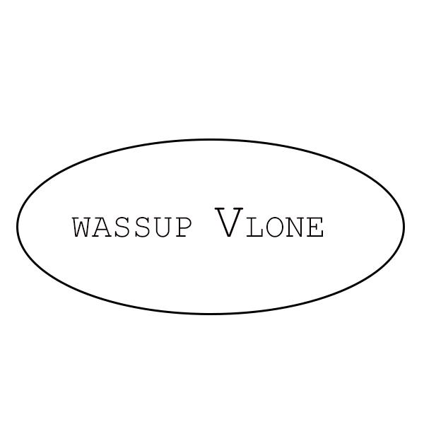 WASSUP VLONE