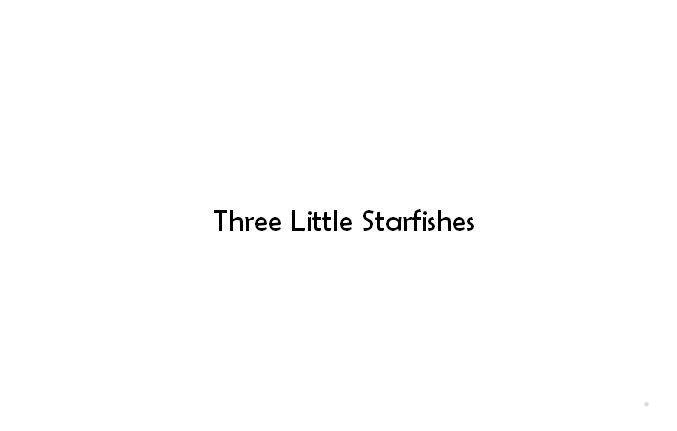 THREE LITTLE STARFISHES